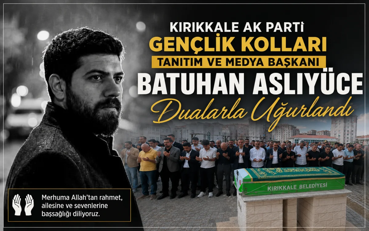 Ak Parti Tanıtım ve Medya Başkanı Batuhan Aslıyüce Dualarla Uğurlandı