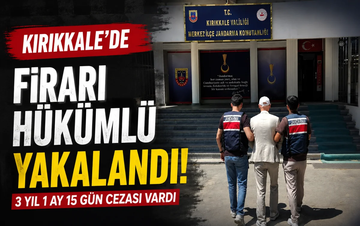 Kırıkkale’de Firari Hükümlü Yakalandı