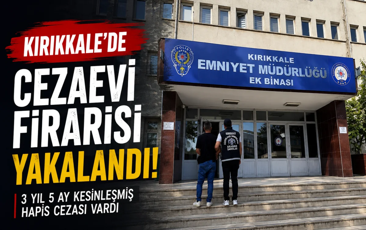 Kırıkkale’de Cezaevinden Firar Eden Hükümlü Yakalandı
