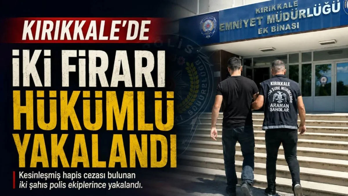 Kırıkkale’de 12 Yıl 2 Ay Hapis Cezası Bulunan Firari Yakalandı