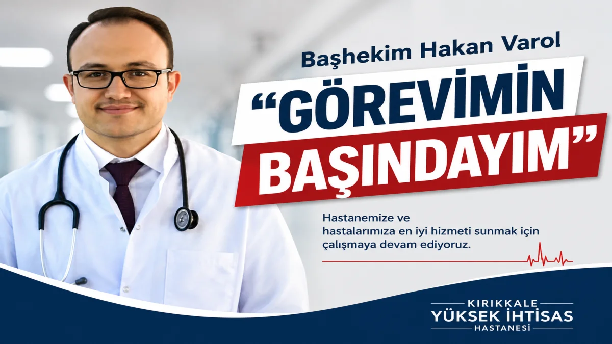 Başhekim Hakan Varol “Görevimin Başındayım” 