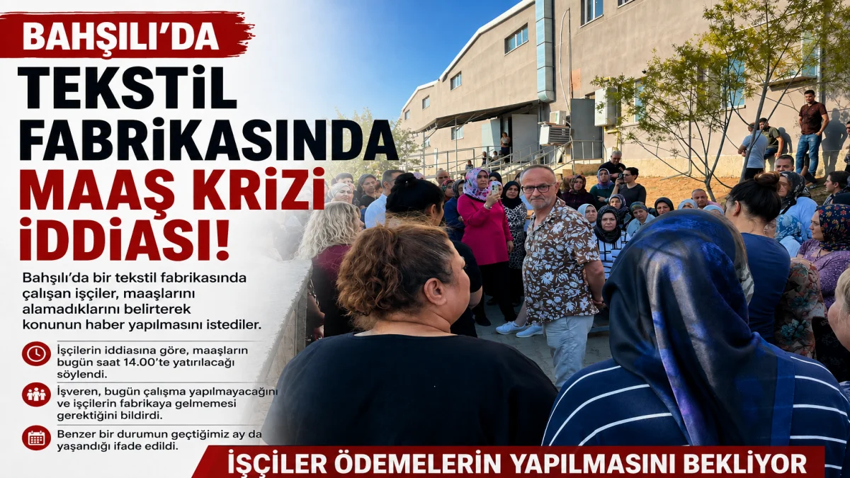 Bahşılı’da Tekstil Fabrikasında Maaş Krizi İddiası: İşçiler Ödemelerini Bekliyor