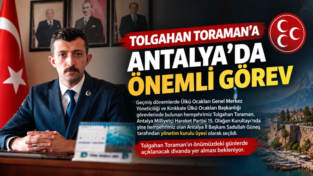 Tolgahan Toraman’a Antalya’da Önemli Görev