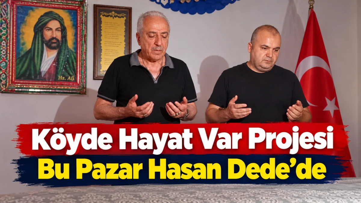 Köyde Hayat Var Projesi, Bu Pazar Hasan Dede’de