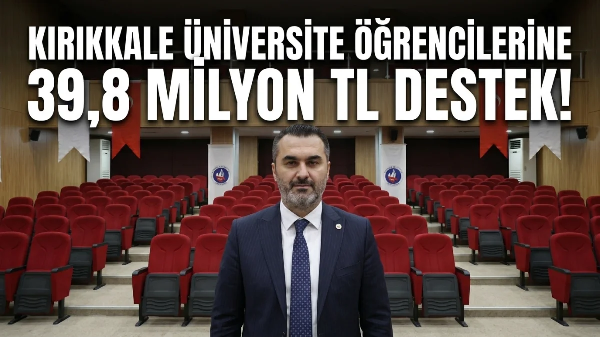 Kırıkkale’de 1.442 Üniversite Öğrencisine 39,8 Milyon TL Destek!