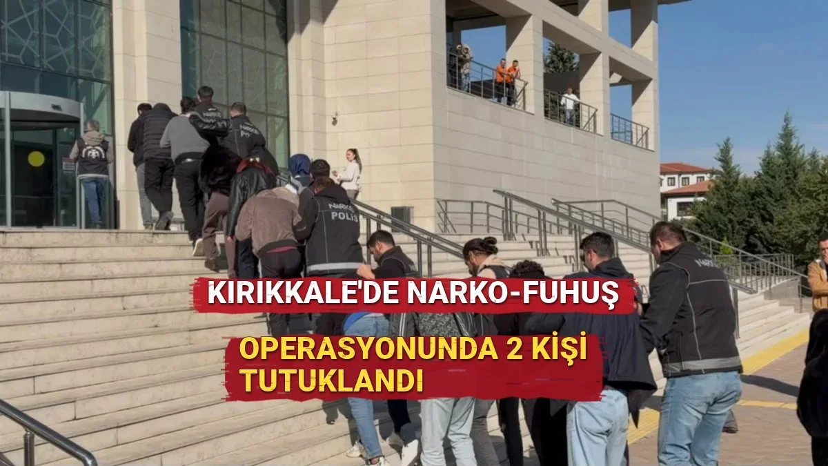 Kırıkkale'de Narko-Fuhuş Operasyonunda 2 Kişi Tutuklandı