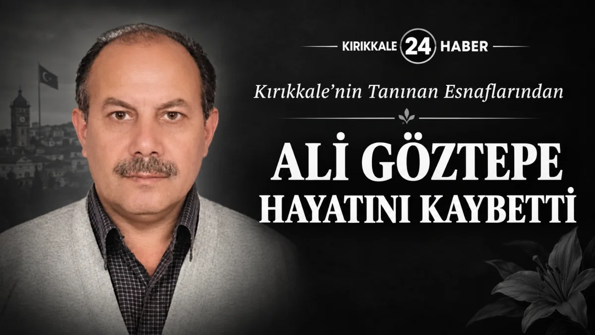 Kırıkkale’nin Tanınan Esnaflarından Ali Göztepe Hayatını Kaybetti