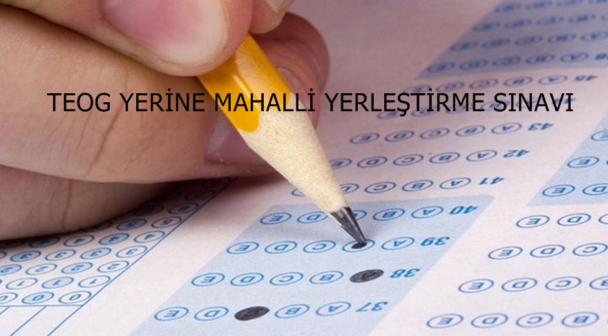 TEOG YERİNE MAHALLİ YERLEŞTİRME SİSTEMİ