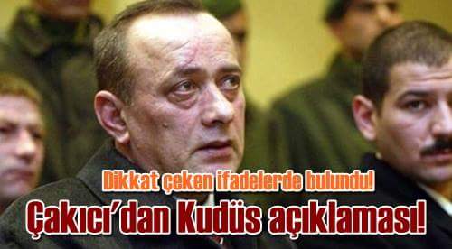 Çakıcı’dan Kudüs Açıklaması