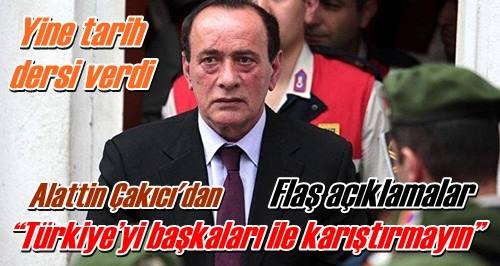 “Türkiye’yi Başkaları İle Karıştırmayın”