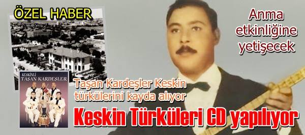 Keskin Türküleri Cd Yapılıyor