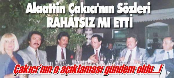 Alaattin Çakıcı’nın Sözleri Rahatsızmı Etti?