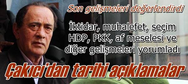 Çakıcı’dan tarihi açıklamalar