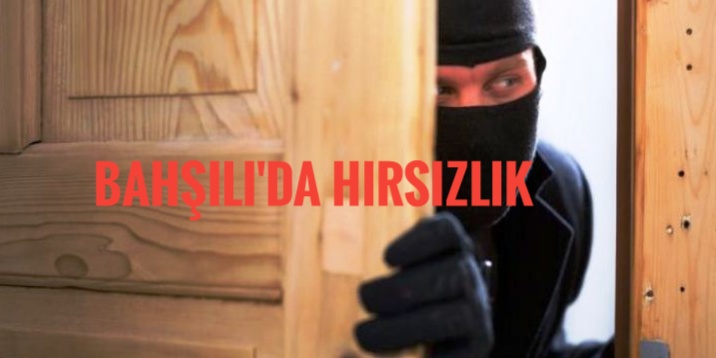 Hırsızlar Bahşılı’ya Dadandı