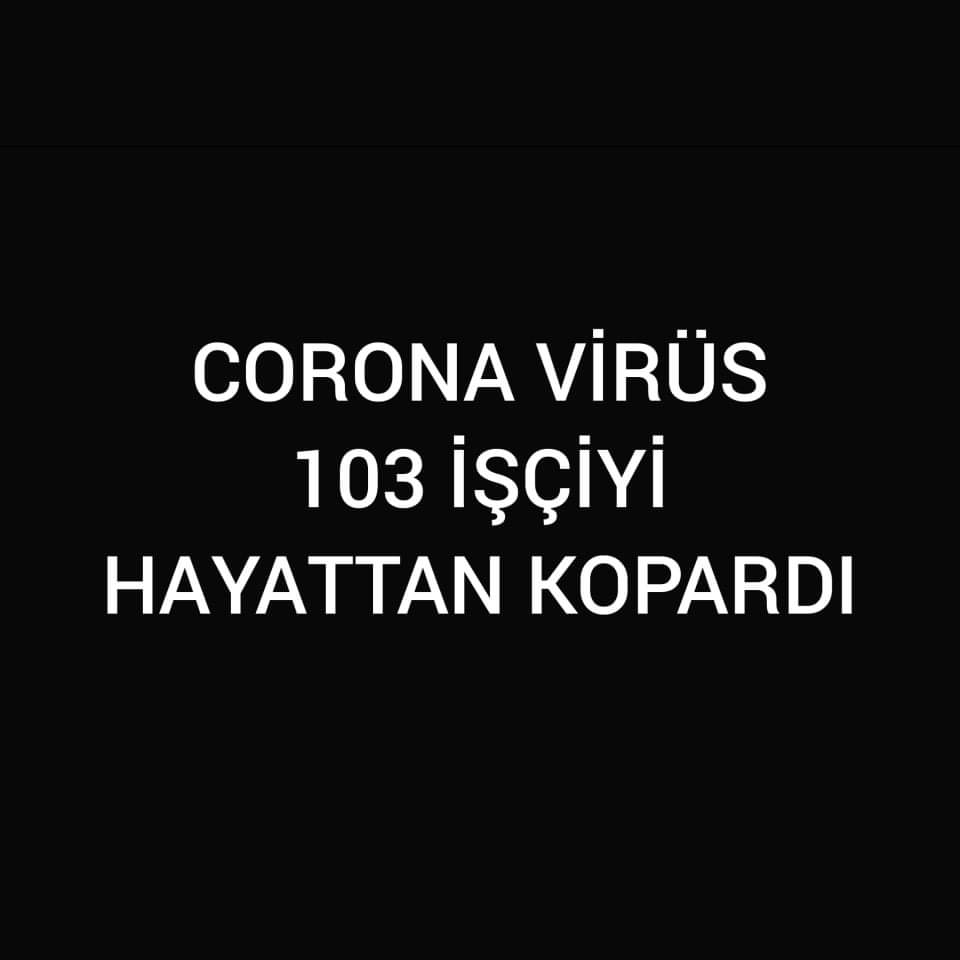 Koronavirus 103 İşçiyi Hayattan Kopardı