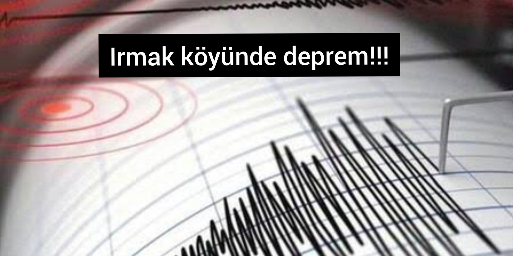 Irmak köyünde deprem!!!