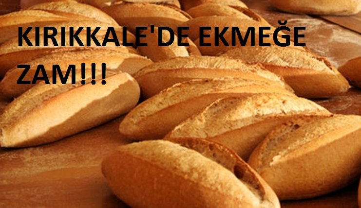 Kırıkkale’de Ekmeğe Zam!!!