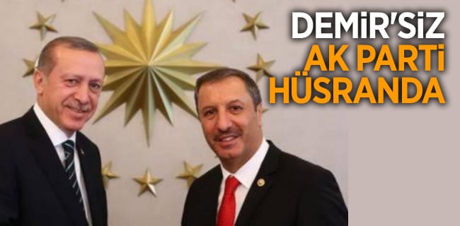 Demir’siz Ak Parti Hüsranda