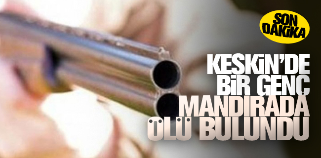 Keskin’de Bir Genç Mandırada Ölü Bulundu