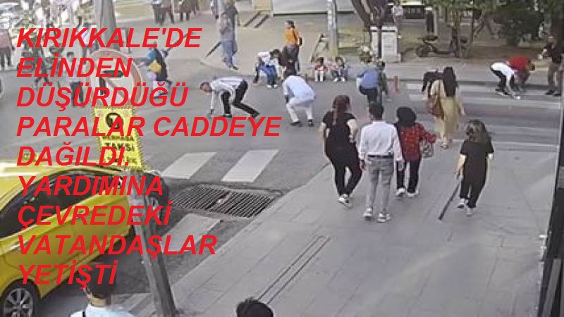 8 Bin Lirası Caddeye Dağıldı Yardımına Çevredeki Vatandaşlar Yetişti