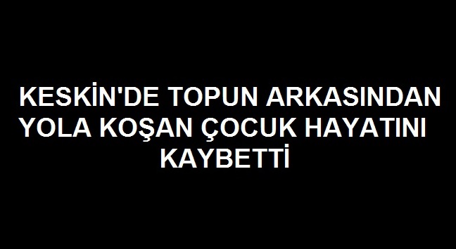 Yola kaçan topun arkasından koştu, hayatından oldu