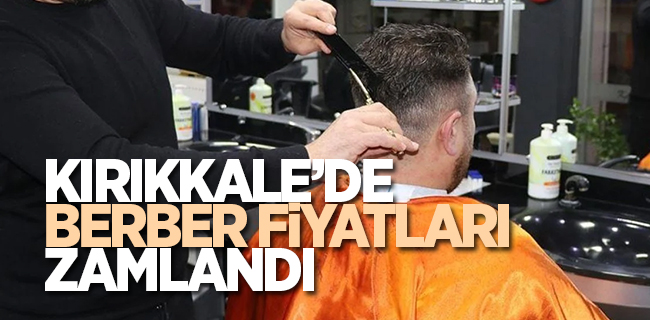 Kırıkkale’de Berber ve Kuaför Fiyatlarına Büyük Zam Geldi