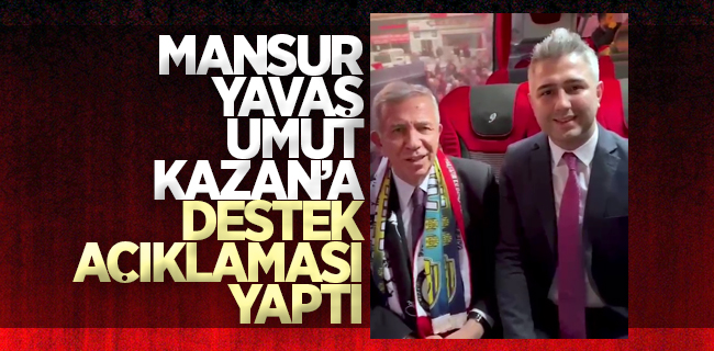 Mansur Yavaş’tan Umut Kazan’a Tam Destek
