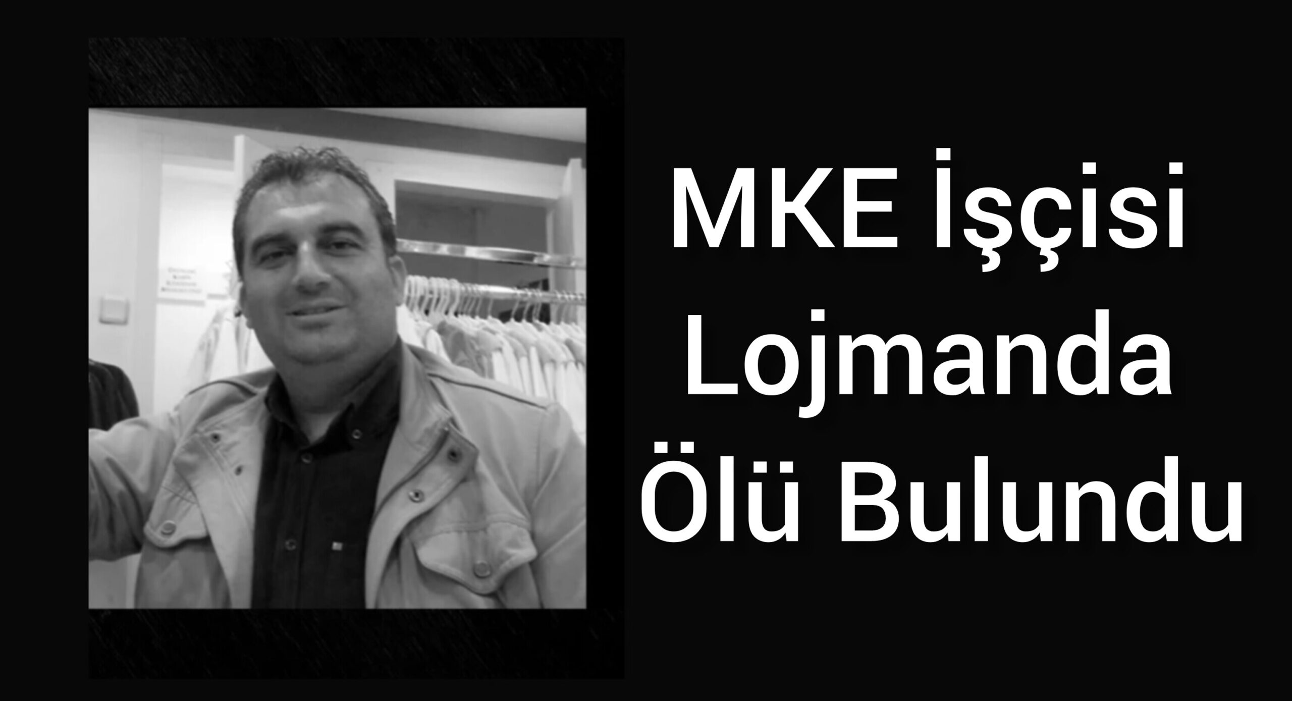 MKE İşçisi Lojmanda Ölü Bulundu