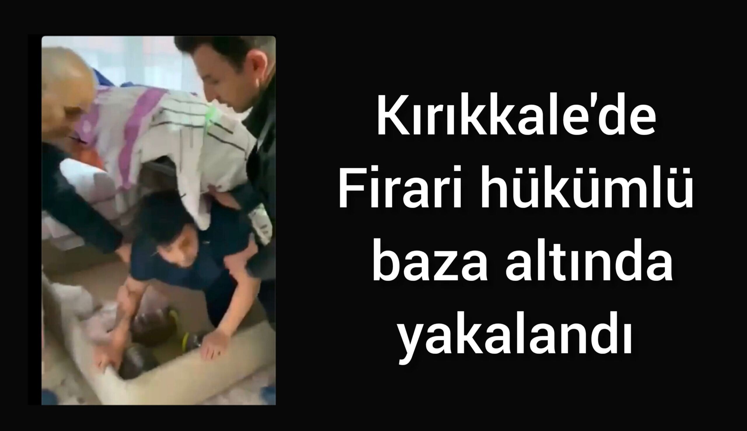 Baza Altında Yakalandı: 11 Yıl 8 Ay Hapis Cezalı Şahıs Tutuklandı