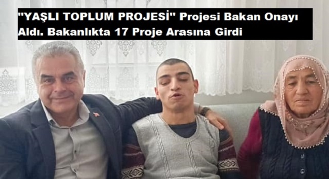 “Yaşlı Dostu Toplum” Projesi Bakanlıktan Onay Aldı