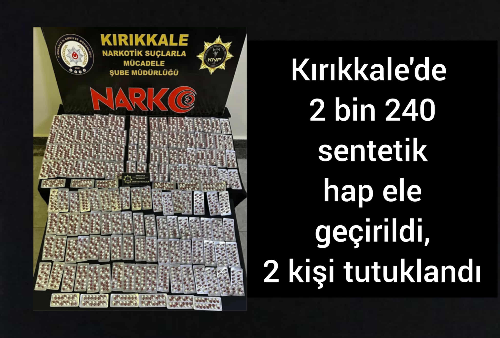 Kırıkkale’de 2 bin 240 sentetik hap ele geçirildi, 2 kişi tutuklandı
