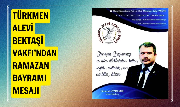 Türkmen Alevi Bektaşi Vakfı Ramazan Bayramı mesajı yayınladı