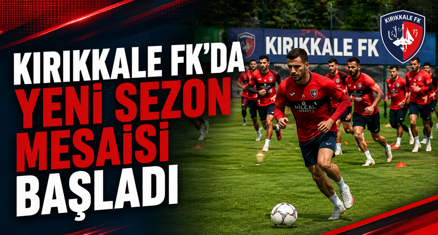Kırıkkale FK’da Yeni Sezon Mesaisi Başladı