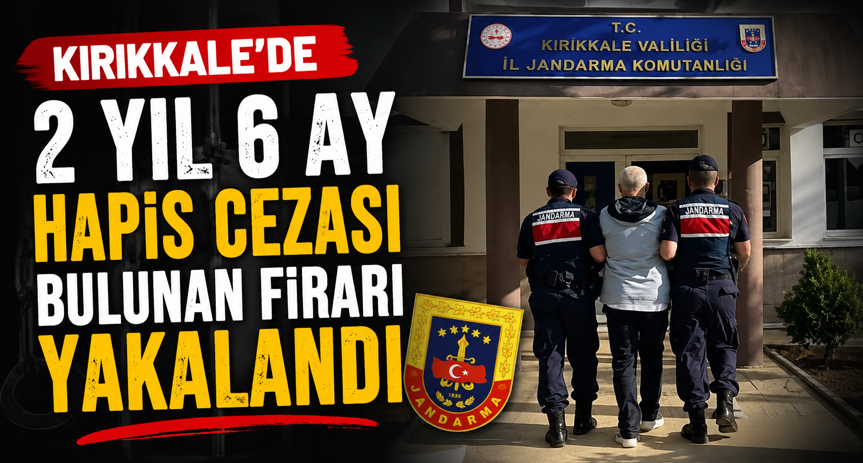 Kırıkkale’de 2 Yıl 6 Ay Hapis Cezası Bulunan Firari Yakalandı