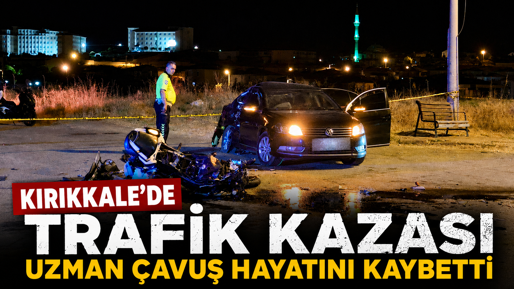 Kırıkkale’de trafik kazası uzman çavuş hayatını kaybetti
