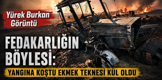 Fedakarlığın Böylesi: ”Yangına Koştu, Ekmek Teknesi Kül Oldu!”