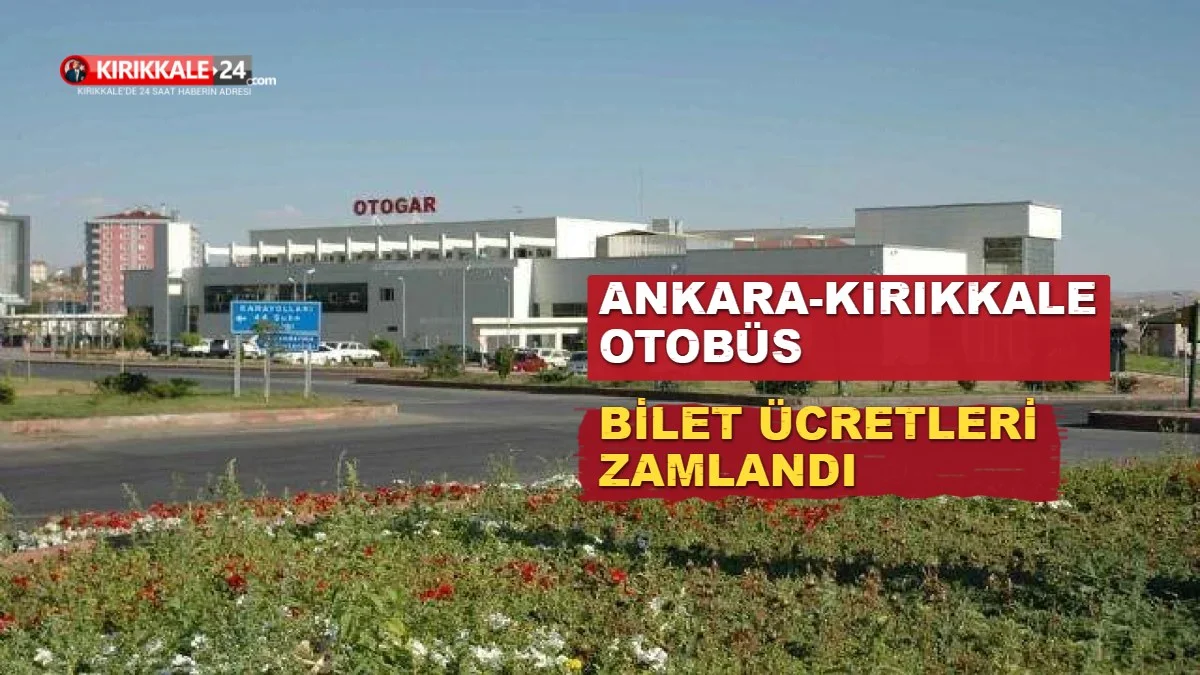 Ankara-Kırıkkale Otobüs Bileti Ücretleri Zamlandı