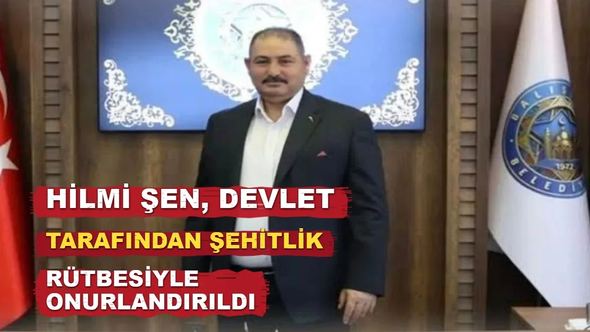 Hilmi Şen, devlet tarafından şehitlik rütbesiyle onurlandırıldı