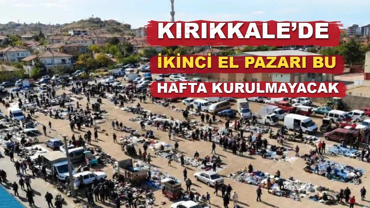 Kırıkkale’de İkinci El Pazarı Bu Hafta Kurulmayacak