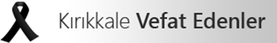 Kırıkkale Vefat Edenler